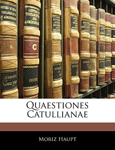 Quaestiones Catullianae (German Edition) (9781144503367) by Haupt, Moriz