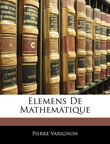 9781144523068: Elemens De Mathematique (French Edition)