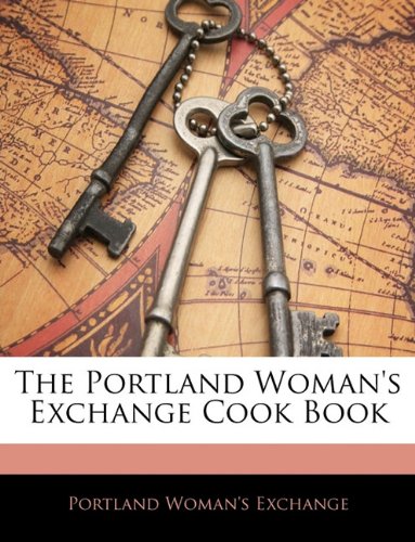 9781144583093: The Portland Woman's Exchange Cook Book