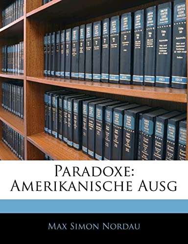 Paradoxe: Amerikanische Ausg (German Edition) (9781144586230) by Nordau, Max Simon