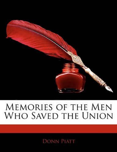 Memories of the Men Who Saved the Union (9781144601124) by Piatt, Donn