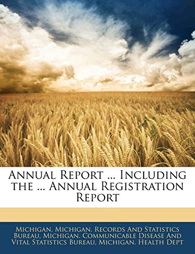 Annual Report ... Including the ... Annual Registration Report (9781144616418) by Michigan