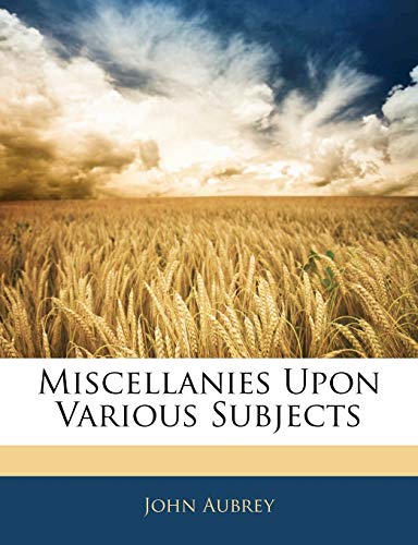 Miscellanies Upon Various Subjects (9781144666406) by Aubrey, John