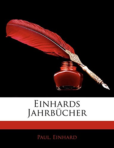 Einhards Jahrbucher (German Edition) (9781144681614) by Paul, Hastings; Einhard, Ca 770-840; Einhard