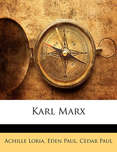 Karl Marx (9781144723086) by Loria, Achille; Paul, Eden; Paul, Cedar