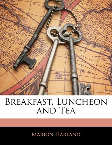 Breakfast, Luncheon and Tea (9781144831491) by Harland, Marion