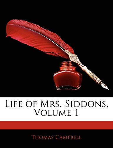 Life of Mrs. Siddons, Volume 1 (9781144927125) by Campbell, Thomas