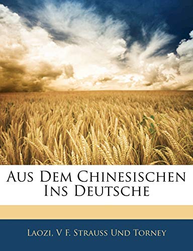 Aus Dem Chinesischen Ins Deutsche (English and German Edition) (9781144931078) by Laozi; Strauss Und Torney, V F