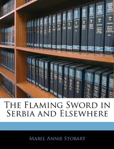 9781145060104: The Flaming Sword in Serbia and Elsewhere