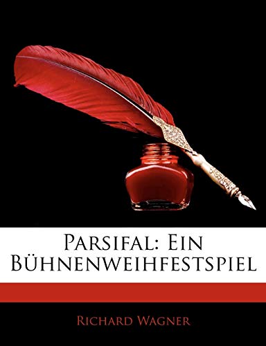 Parsifal. Ein B Hnenweihfestspiel (German Edition) (9781145061071) by Wagner, Richard