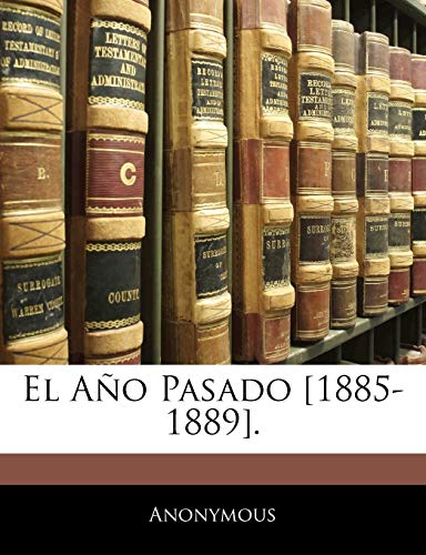 9781145098572: El Ao Pasado [1885-1889]. (Spanish Edition)