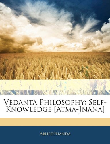 Vedanta Philosophy: Self-Knowledge [Atma-Jnana] (9781145160590) by Abhedananda