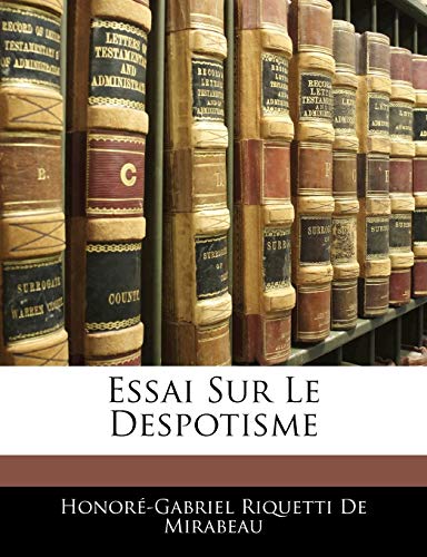 Essai Sur Le Despotisme (French Edition) (9781145250956) by De Mirabeau, HonorÃ©-Gabriel Riquetti