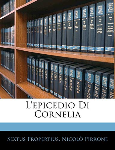 L'epicedio Di Cornelia (Italian Edition) (9781145287389) by Propertius, Sextus; Pirrone, NicolÃ²