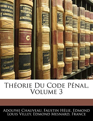 9781145320666: Thorie Du Code Pnal, Volume 3