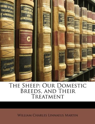 9781145324305: The Sheep: Our Domestic Breeds, and Their Treatment