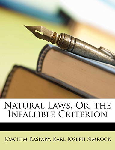 Natural Laws, Or, the Infallible Criterion (9781145357914) by Kaspary, Joachim; Simrock, Karl Joseph