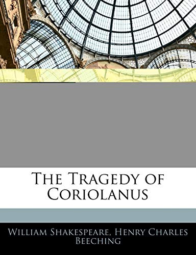 The Tragedy of Coriolanus (9781145358195) by Beeching, Henry Charles