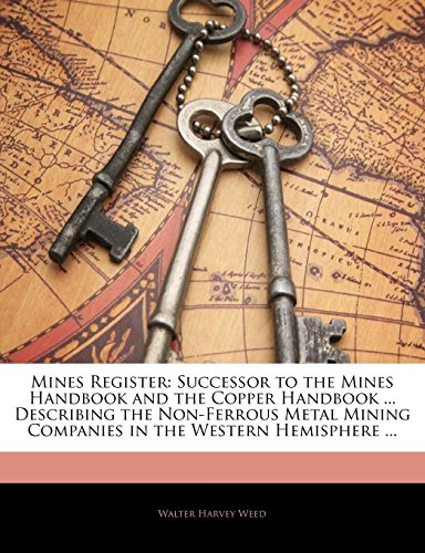 9781145361331: Mines Register: Successor to the Mines Handbook and the Copper Handbook ... Describing the Non-Ferrous Metal Mining Companies in the Western Hemisphere ...