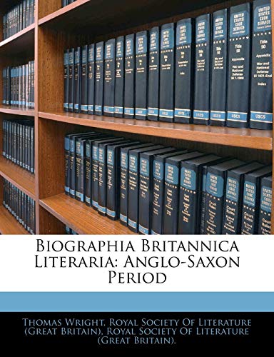 Biographia Britannica Literaria: Anglo-Saxon Period (9781145408524) by Wright, Thomas