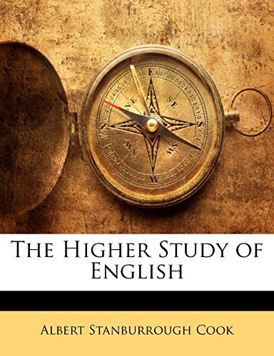 The Higher Study of English (9781145411272) by Cook, Albert Stanburrough