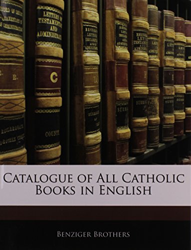 Catalogue of All Catholic Books in English (9781145413702) by Brothers, Benziger