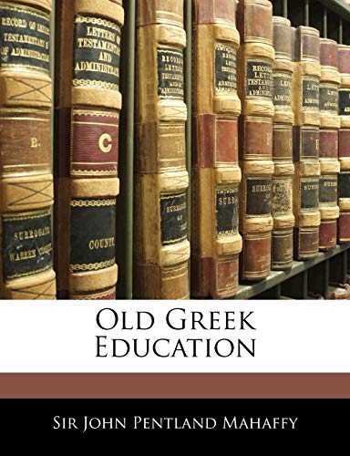 Old Greek Education (9781145457355) by Mahaffy, John Pentland