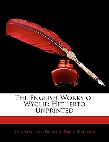 The English Works of Wyclif: Hitherto Unprinted (9781145461550) by Wycliffe, John; Matthew, Frederic David