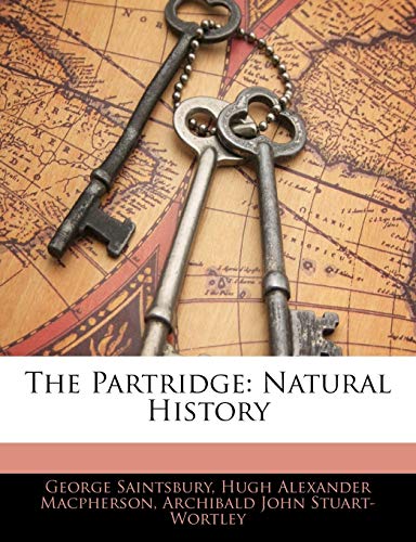 The Partridge: Natural History (9781145496408) by Saintsbury, George; Macpherson, Hugh Alexander; Stuart-Wortley, Archibald John