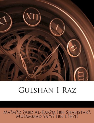 Gulshan I Raz (9781145502369) by Mu?ammad Ya?y? Ibn L?h?j? Ma?m?d ?Abd Al-Kar Ibn Shabistar?