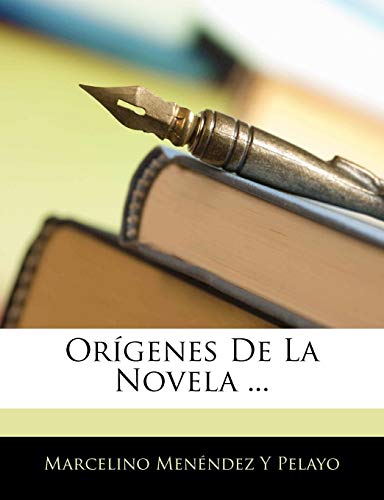 Orgenes de La Novela ... (Spanish Edition) (9781145513631) by Pelayo, Marcelino Menndez Y
