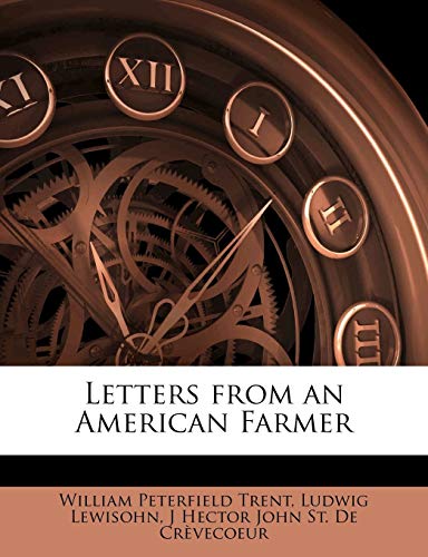 Letters from an American Farmer (9781145541870) by Trent, William Peterfield; Lewisohn, Ludwig; St. De CrÃ¨vecoeur, J Hector John