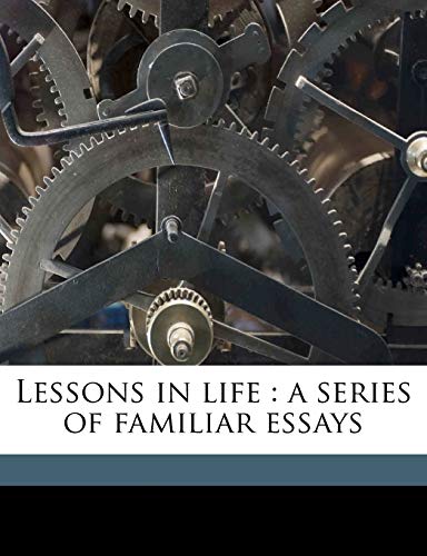 Lessons in life: a series of familiar essays (9781145594685) by Holland, J G. 1819-1881; Loewy, Benno