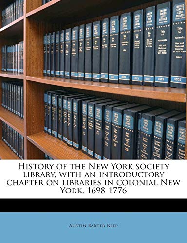 9781145645202: History of the New York society library, with an introductory chapter on libraries in colonial New York, 1698-1776