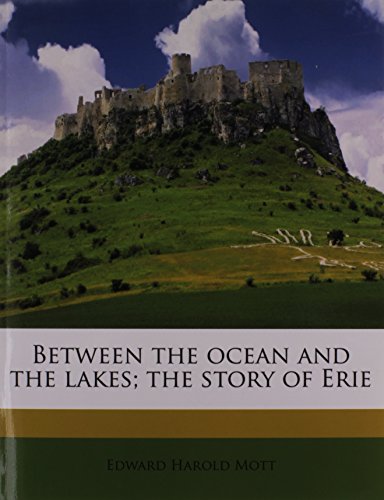 9781145648722: Between the ocean and the lakes; the story of Erie