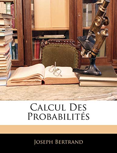 Calcul Des ProbabilitÃ©s (French Edition) (9781145692220) by Bertrand, Joseph