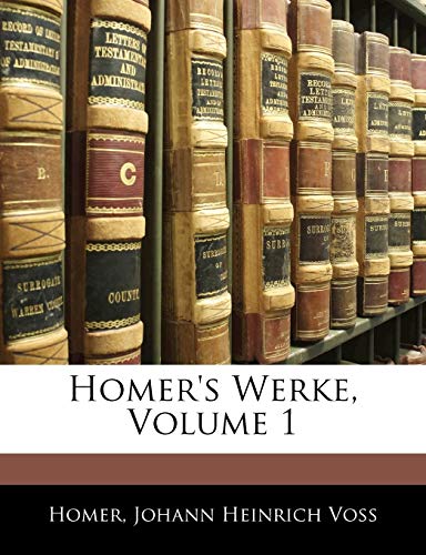 Homer's Werke, Volume 1 (9781145726819) by Homer; Voss, Johann Heinrich