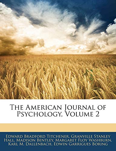 The American Journal of Psychology, Volume 2 (9781145741584) by Washburn, Margaret Floy; Hall, Granville Stanley; Titchener, Edward Bradford