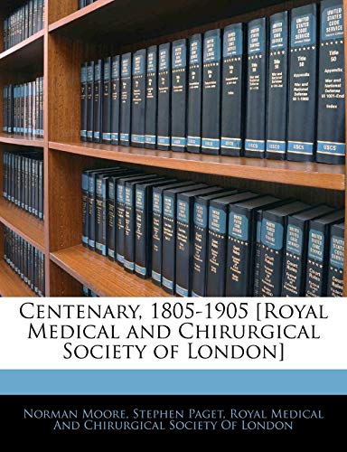 9781145750838: Centenary, 1805-1905 [royal Medical and Chirurgical Society of London]