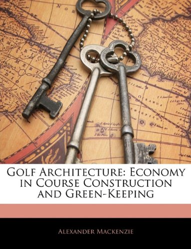 9781145815810: Golf Architecture: Economy in Course Construction and Green-Keeping