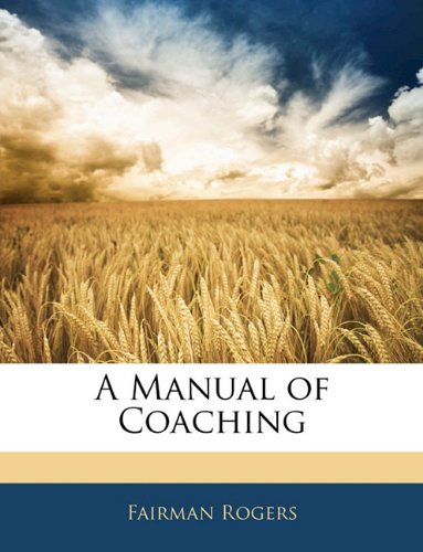 9781145841079: A Manual of Coaching