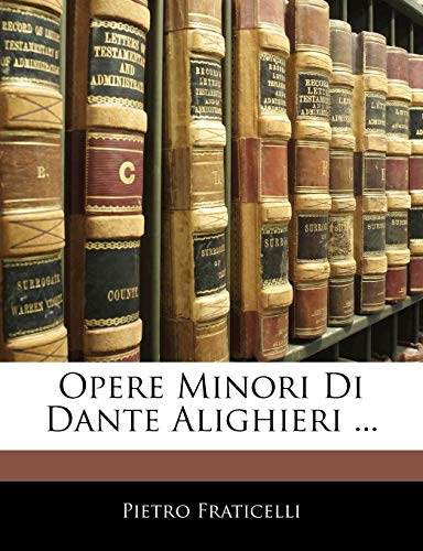 9781145914599: Opere Minori Di Dante Alighieri ...