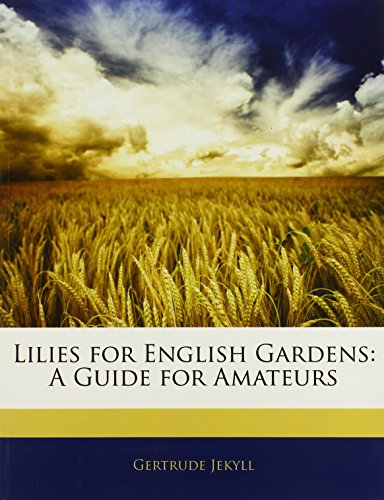 Lilies for English Gardens: A Guide for Amateurs (9781145946651) by Jekyll, Gertrude