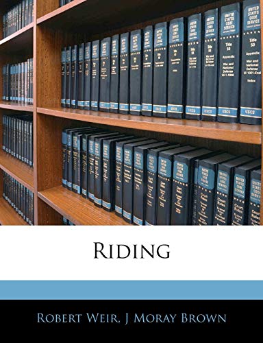 Riding (9781145967533) by Weir, Robert; Brown, J Moray