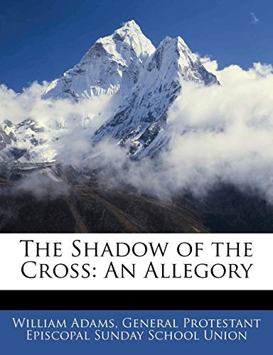The Shadow of the Cross: An Allegory (9781145968660) by Adams, William