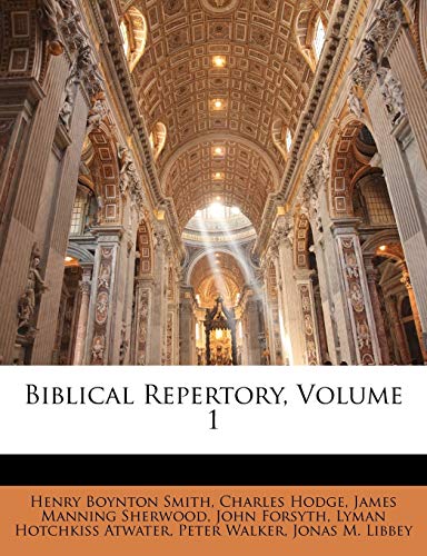 Biblical Repertory, Volume 1 (9781145999367) by Sherwood, James Manning; Atwater, Lyman Hotchkiss; Smith, Henry Boynton