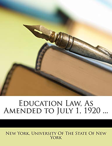 Education Law, as Amended to July 1, 1920 ... (9781146053105) by York, New