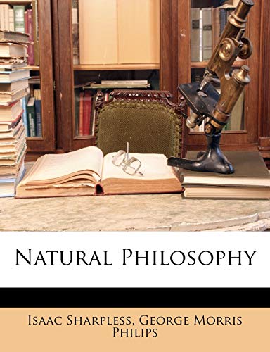 Natural Philosophy (9781146098878) by Sharpless, Isaac; Philips, George Morris