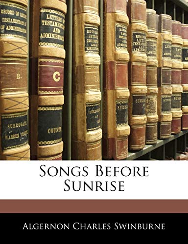 Songs Before Sunrise (9781146110778) by Swinburne, Algernon Charles