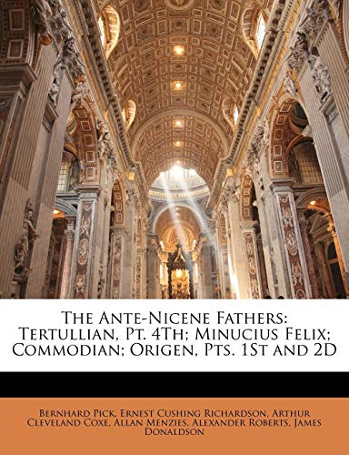 9781146151412: The Ante-Nicene Fathers: Tertullian, Pt. 4Th; Minucius Felix; Commodian; Origen, Pts. 1St and 2D